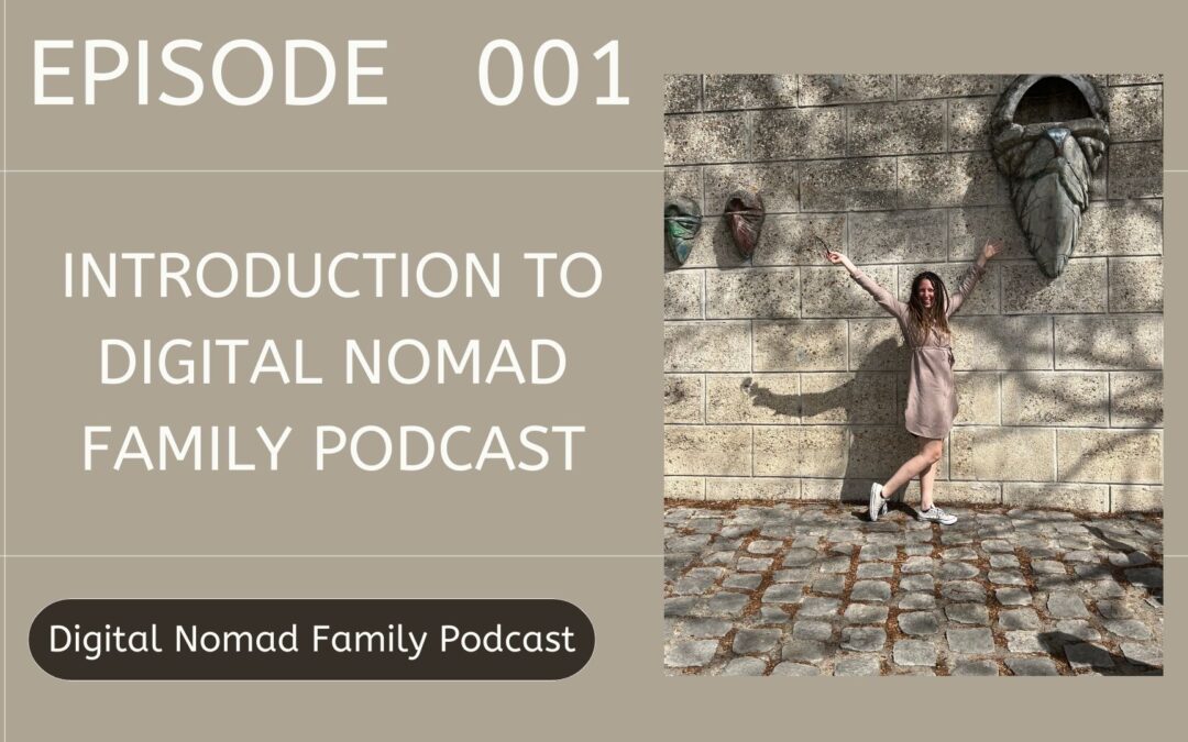 Introduction to Digital Nomad Family Podcast