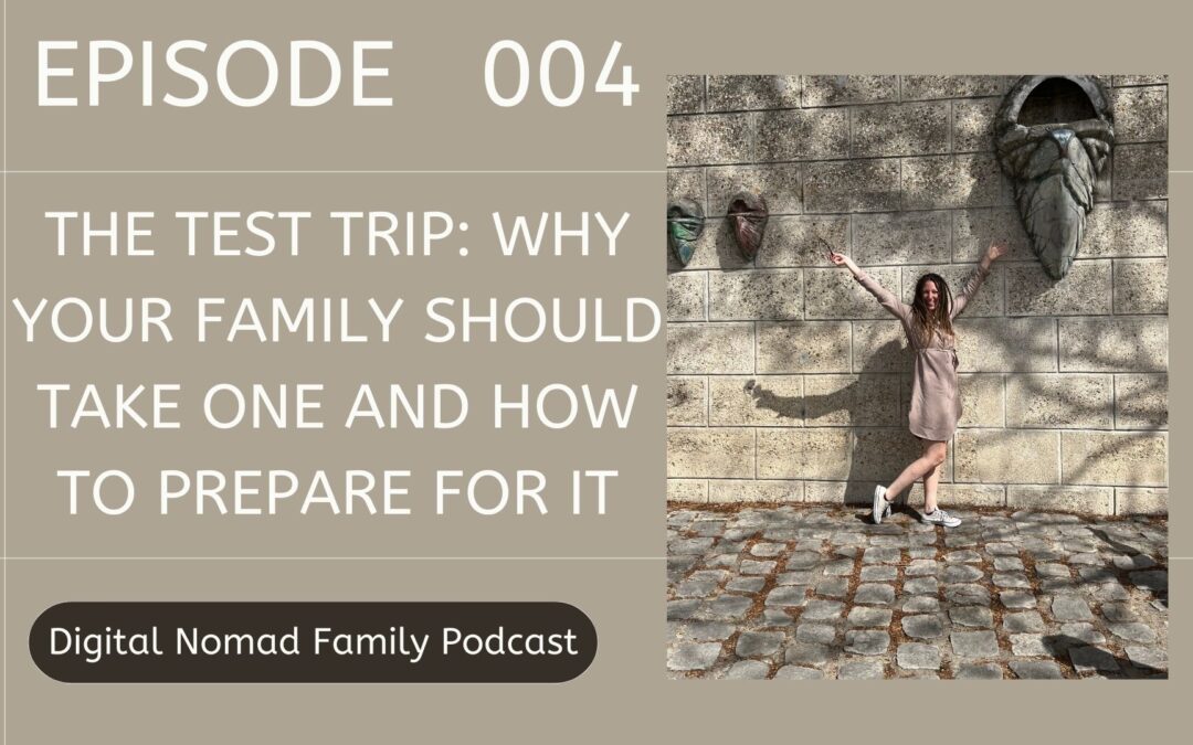 The Test Trip: Why Your Family Should Take One and How to Prepare for it.