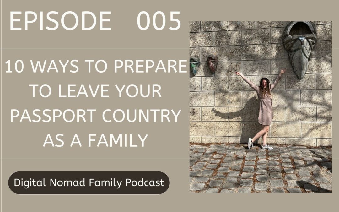 10 Ways to Prepare to Leave your Passport Country as a Family