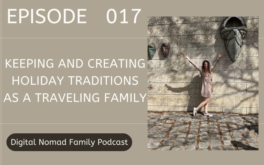 Keeping and Creating Holiday Traditions as a Traveling Family