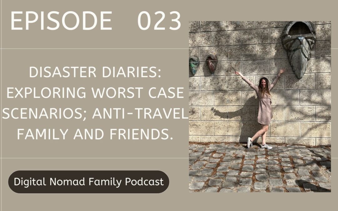 Disaster Diaries: Exploring Worst Case Scenarios; Anti-Travel Family and Friends.